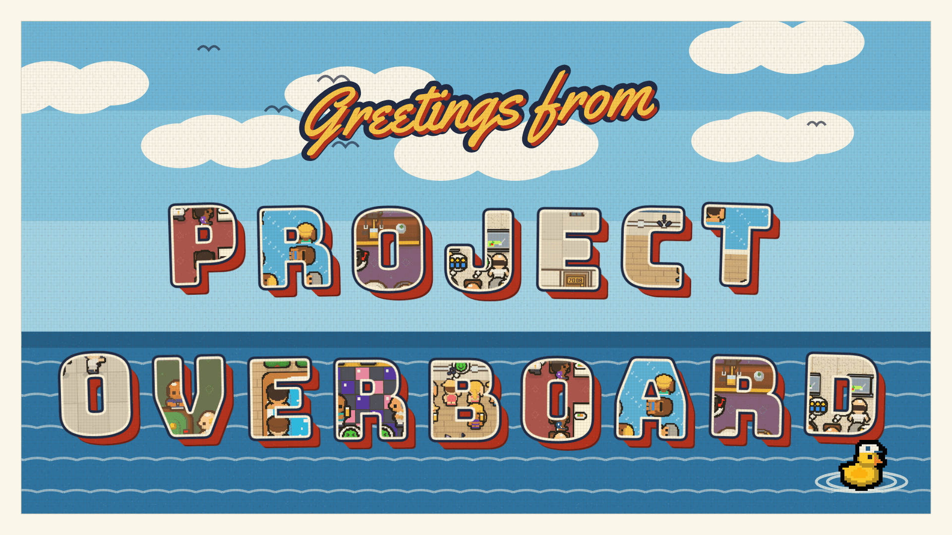 A seaside postcard reading 'Greetings from Project Overboard', each block letter filled with a scene from the ship, and a rubber duck bobbing on the sea.